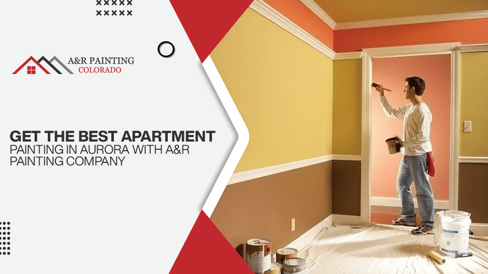 Get the Best Apartment Painting in Aurora with A&R Painting Company